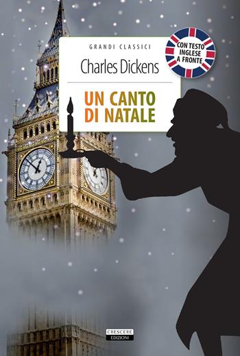 Un canto di Natale. Testo inglese a fronte. Ediz. integrale. Con Segnalibro - Charles Dickens - Libro Crescere 2020, Grandi classici | Libraccio.it