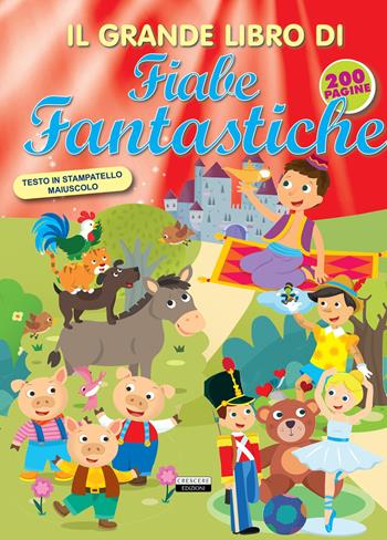 Il grande libro di fiabe fantastiche. Ediz. a colori  - Libro Crescere 2020, Fiabe e favole | Libraccio.it