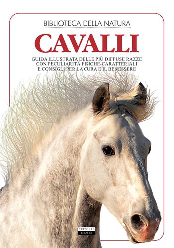Cavalli. Ediz. illustrata  - Libro Crescere 2020, Biblioteca della natura | Libraccio.it