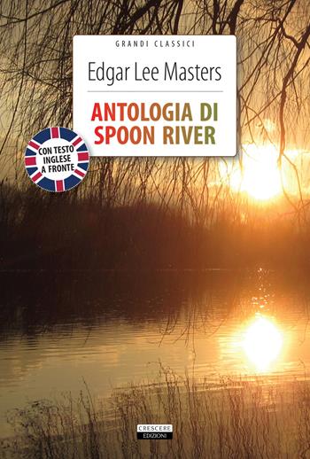 Antologia di Spoon River. Testo inglese a fronte. Ediz. integrale. Con Segnalibro - Edgar Lee Masters - Libro Crescere 2020, Classici del pensiero | Libraccio.it