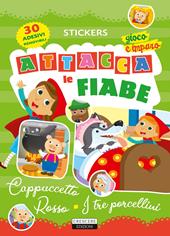 Attacca le fiabe: Cappuccetto Rosso-I tre porcellini. Ediz. a colori. Con 30 Adesivi