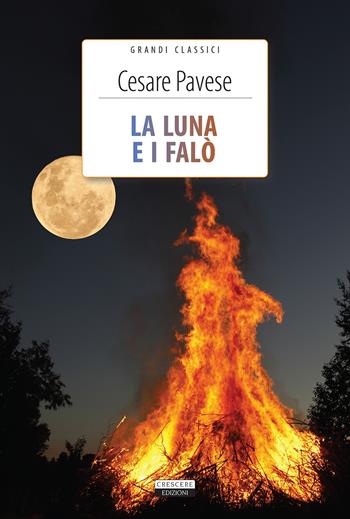 La luna e i falò. Ediz. integrale. Con Segnalibro - Cesare Pavese - Libro Crescere 2021, Grandi classici | Libraccio.it