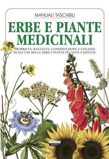 Erbe e piante medicinali. Proprietà, raccolta, conservazione e utilizzo di alcune delle erbe e piante più note e diffuse  - Libro Crescere 2021, Biblioteca della natura | Libraccio.it