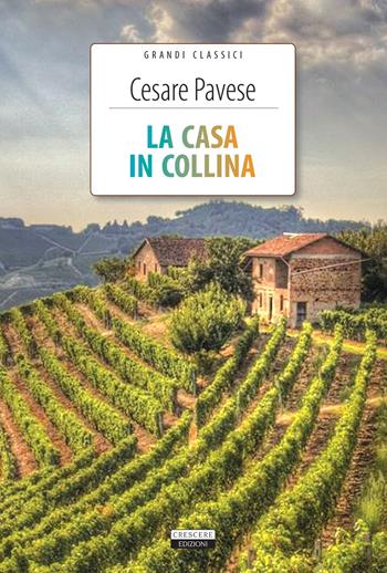 La casa in collina. Ediz. integrale. Con Segnalibro - Cesare Pavese - Libro Crescere 2021, Grandi classici | Libraccio.it