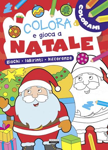 Colora e gioca a Natale. Giochi, labirinti, differenze  - Libro Crescere 2021, Varia ragazzi | Libraccio.it