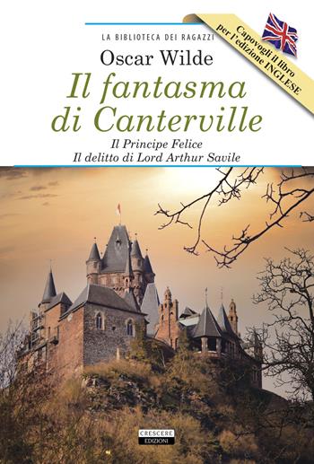 Il fantasma di Canterville-Il Principe Felice-Il delitto di lord Arthur Savile-The Canterville Ghost-The Happy Prince-Lord Arthur Savile's Crime. Ediz. integrale. Con Segnalibro - Oscar Wilde - Libro Crescere 2021, La biblioteca dei ragazzi | Libraccio.it