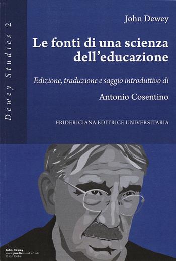 Le fonti di una scienza dell'educazione - John Dewey - Libro Fridericiana Editrice Univ. 2017, Dewey studies | Libraccio.it