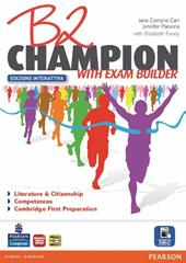 B2 Champion. Con Exam builder. Ediz. interattiva. Con espansione online
