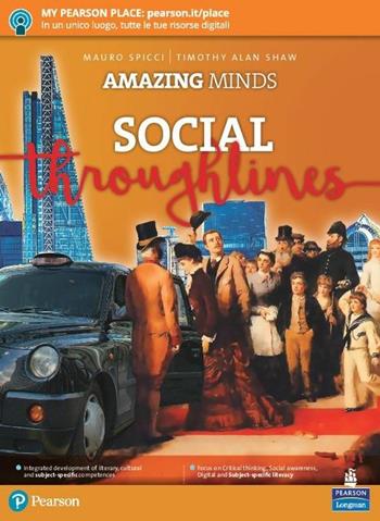 Amazing minds. Social throughlines. Con ebook. Con espansione online - M. Spicci, T. A. Shaw, D. Montanari - Libro Pearson Longman 2018 | Libraccio.it