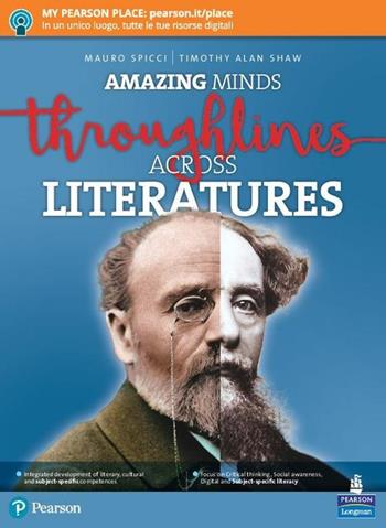 Amazing minds. Throughlines across literatures. Con Contenuto digitale per accesso on line. Con Contenuto digitale per download - M. Spicci, T. A. Shaw, D. Montanari - Libro Pearson Longman 2018 | Libraccio.it