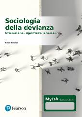 Sociologia della devianza. Interazione, significati, processi. Ediz. MyLab. Con Contenuto digitale per accesso online
