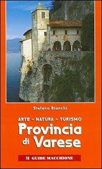 Provincia di Varese. Arte, natura, turismo - Stefano Bianchi - Libro Macchione Editore 2007, Guide Macchione | Libraccio.it