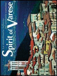Spirit of Varese. La straordinaria bellezza del territorio varesino. Ediz. italiana e inglese - Pietro Macchione, Eugenio Manghi - Libro Macchione Editore 2006, I colori | Libraccio.it