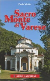 Sacro monte di Varese - Paola Viotto - Libro Macchione Editore 2007 | Libraccio.it