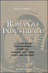 Romanzo industriale - Gianni Spartà - Libro Macchione Editore 2007 | Libraccio.it