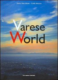 Varese World. Ediz. italiana e inglese - Pietro Macchione, Carlo Meazza - Libro Macchione Editore 2007, I colori | Libraccio.it