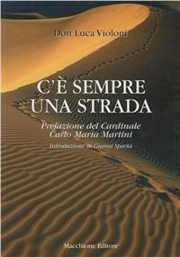 C'è sempre una strada - Luca Violoni - Libro Macchione Editore 2009 | Libraccio.it