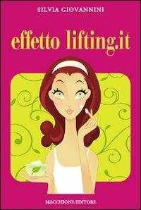 Effetto lifting.it - Silvia Giovannini - Libro Macchione Editore 2010 | Libraccio.it