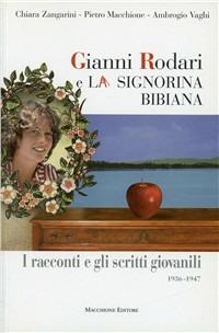 Gianni Rodari e «La signorina Bibiana». I racconti e gli scritti giovanili 1936-1947 - Chiara Zangarini, Pietro Macchione, Ambrogio Vaghi - Libro Macchione Editore 2010 | Libraccio.it