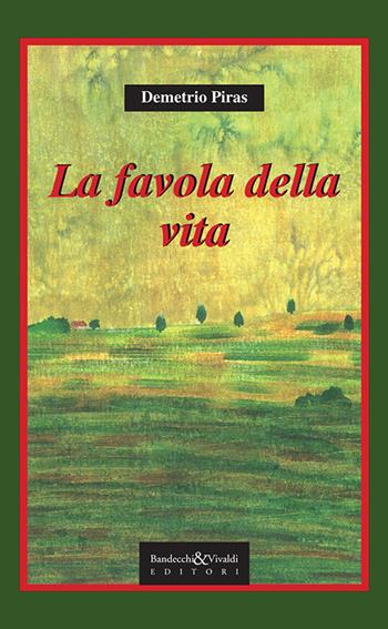 La favola della vita - Demetrio Piras - Libro Bandecchi & Vivaldi 2010 | Libraccio.it