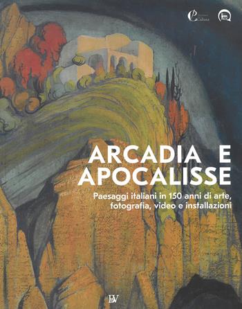 Arcadia e apocalisse. Paesaggi italiani in 150 anni di arte, fotografia, video e installazioni. Ediz. illustrata  - Libro Bandecchi & Vivaldi 2019 | Libraccio.it