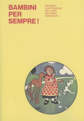 Bambini per sempre! Infanzia e illustrazione nell'arte del primo Novecento. Ediz. illustrata  - Libro Bandecchi & Vivaldi 2020 | Libraccio.it
