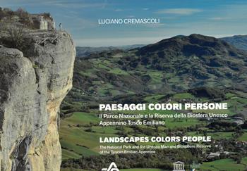 Paesaggi colori persone. Il Parco Nazionale e la Riserva della Biosfera Unesco Appennino Tosco Emiliano. Ediz. italiana e inglese - Luciano Cremascoli - Libro Bandecchi & Vivaldi 2020 | Libraccio.it