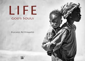 Life. God's souls. Ediz. italiana e inglese - Fulvio Pettinato - Libro Bandecchi & Vivaldi 2021 | Libraccio.it