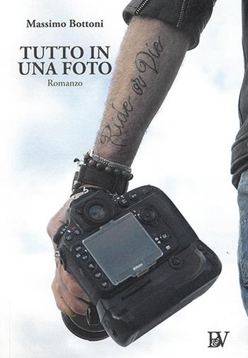 Tutto in una foto. Nuova ediz. - Massimo Bottoni - Libro Bandecchi & Vivaldi 2022 | Libraccio.it