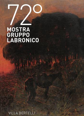 72ª mostra Gruppo Labronico. Villa Bertelli. Ediz. illustrata  - Libro Bandecchi & Vivaldi 2022 | Libraccio.it