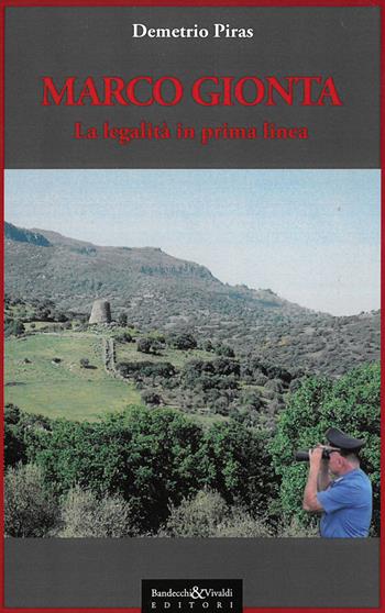 Marco Gionta. Legalità in prima linea - Demetrio Piras - Libro Bandecchi & Vivaldi 2022 | Libraccio.it