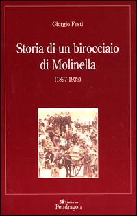 Storia di un birocciaio di Molinella (1897-1926) - Giorgio Festi - Libro Edizioni Pendragon 2001, Linferno | Libraccio.it