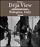 Dejà view: Bologna, Italy. Ediz. italiana e inglese - Willie Osterman - Libro Pendragon 2002, Amo Bologna | Libraccio.it