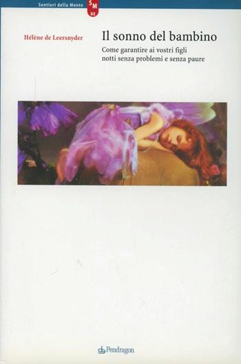 Il sonno del bambino. Come garantire ai vostri figli notti senza problemi e senza paure - Hélène de Leersnyder - Libro Edizioni Pendragon 2003, Sentieri della mente | Libraccio.it