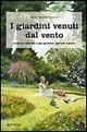 I giardini venuti dal vento. Come ho costruito il mio giardino «secondo natura» - M. Gabriella Buccioli - Libro Edizioni Pendragon 2003, Pendragon garden | Libraccio.it