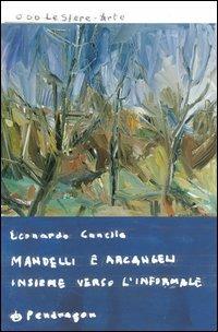 Mandelli e Arcangeli insieme verso l'informale - Leonardo Canella - Libro Pendragon 2005, Le sfere | Libraccio.it