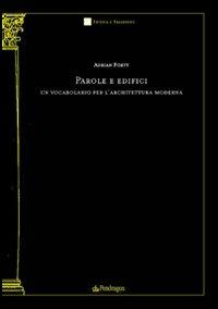 Parole e edifici. Un vocabolario per l'architettura moderna - Adrian Forty - Libro Pendragon 2004, Tecnica e tradizione | Libraccio.it