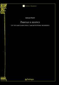 Parole e edifici. Un vocabolario per l'architettura moderna - Adrian Forty - Libro Edizioni Pendragon 2004, Tecnica e tradizione | Libraccio.it
