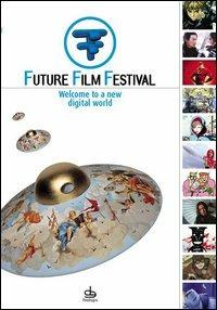 Future Film Festival 2005. Welcome to a new digital world  - Libro Pendragon 2005, Varia | Libraccio.it