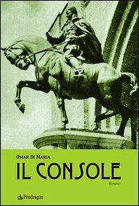 Il console - Omar Di Maria - Libro Edizioni Pendragon 2005, Linferno | Libraccio.it