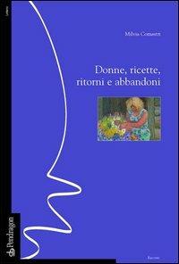 Donne, ricette, ritorni e abbandoni - Milvia Comastri - Libro Edizioni Pendragon 2005, Linferno | Libraccio.it
