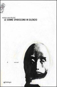 Le donne spariscono in silenzio - Matteo Marchesini - Libro Edizioni Pendragon 2005, Linferno | Libraccio.it