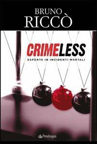 Crimeless. Esperto in incidenti mortali - Bruno Riccò - Libro Edizioni Pendragon 2005, I vortici | Libraccio.it