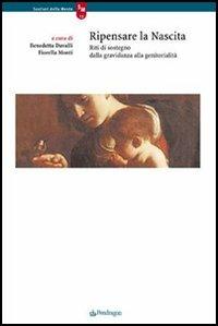 Ripensare la nascita. Reti di sostegno dalla gravidanza alla genitorialità  - Libro Edizioni Pendragon 2005, Sentieri della mente | Libraccio.it