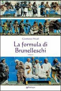 La formula di Brunelleschi - Gianfranco Micali - Libro Pendragon 2005, I vortici | Libraccio.it