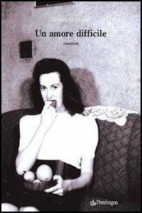Un amore difficile - Donatella Gorini - Libro Edizioni Pendragon 2005, Linferno | Libraccio.it