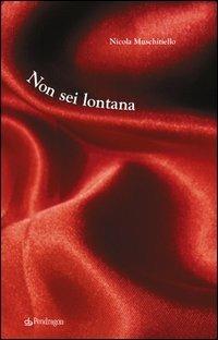 Non sei lontana - Nicola Muschitiello - Libro Pendragon 2007, Linferno | Libraccio.it