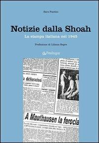 Notizie dalla Shoah. La stampa quotidiana del 1945 - Sara Fantini - Libro Edizioni Pendragon 2005, Studi e ricerche | Libraccio.it