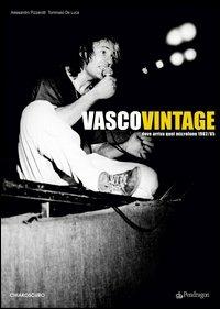 Vasco vintage. Dove arriva quel microfono 1982-85 - Alessandro Pizzarotti, Tommaso De Luca - Libro Pendragon 2005, Naviganti | Libraccio.it