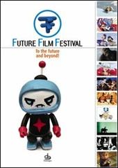 Future Film Festival 2006. To the future and beyond! Ediz. italiana e inglese